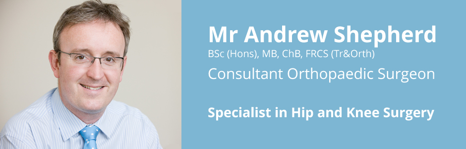 Mr Andrew Shepherd, Consultant Orthopaedic Surgeon